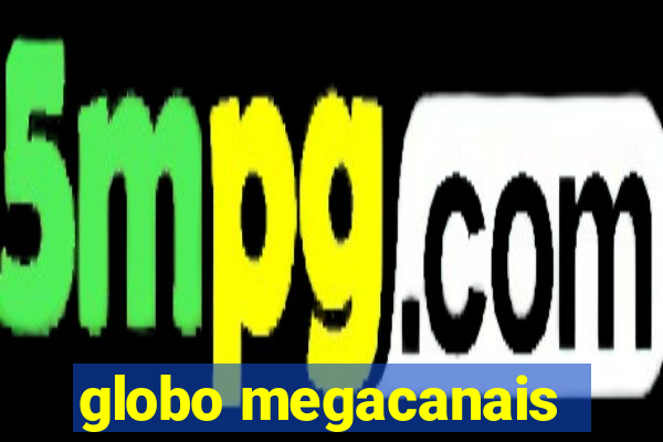 globo megacanais